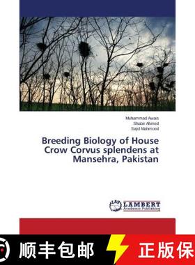 预订 Breeding Biology of House Crow Corvus splendens at Mansehra, Pakistan [9783659760792]