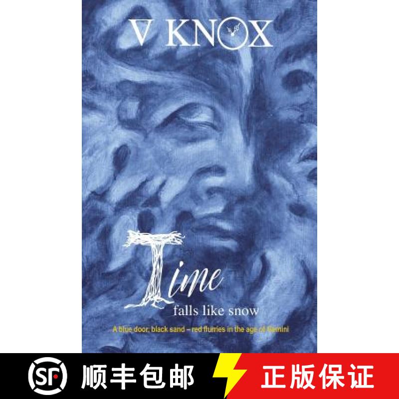 【3-4周达】Time Falls Like Snow: A blue door, black sand - red flurries in the age of Gemini [9780993738098]