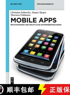 【3-4周达】Mobile Apps: Rechtsfragen Und Rechtliche Rahmenbedingungen [9783110304800]
