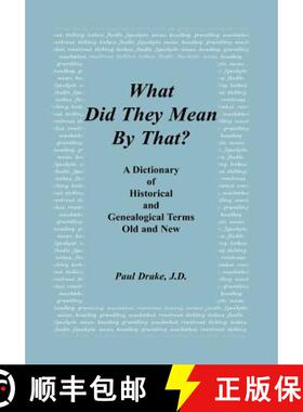 【3-4周达】What Did They Mean By That? A Dictionary of Historical and Genealogical Terms, Old and New [9780788425004]