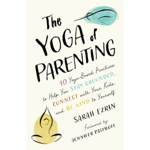 【4周达】The Yoga of Parenting: Ten Yoga-Based Practices to Help You Stay Grounded, Connect with Your...[9781645471172]