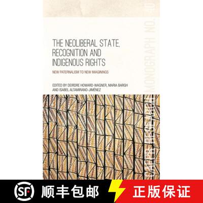 【3-4周达】The Neoliberal State, Recognition and Indigenous Rights: New paternalism to new imaginings [9781760462208]