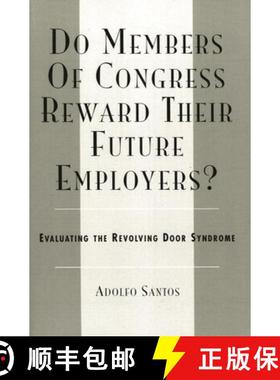 【3-4周达】Do Members of Congress Reward Their Future Employers? : Evaluating the Revolving Door Synd... [9780761833291]
