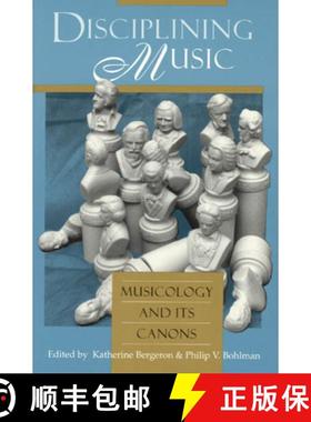 预订 Disciplining Music: Musicology and Its Canons [9780226043685]
