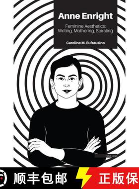 【3-4周达】Anne Enright : Feminine Aesthetics: Writing, Mothering, Spiraling [9781800791633]