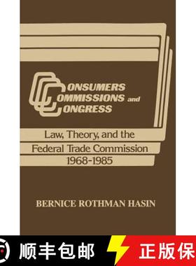 【3-4周达】Consumers, Commissions, and Congress : Law, Theory and the Federal Trade Commission, 1968-85 [9780887381188]