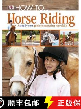 【3-4周达】How To...Horse Riding : A Step-by-Step Guide to Mastering Your Skills [9781405391498]