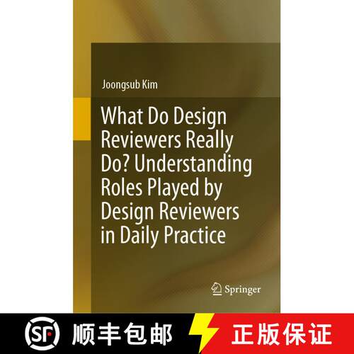 【3-4周达】精装 What Do Design Reviewers Really Do? Understanding Roles Played by Design Reviewers in... [9783030056414]