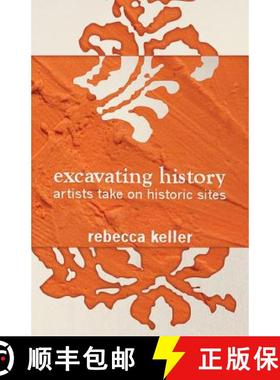 【3-4周达】Excavating History: artists take on historic sites [9780980230055]