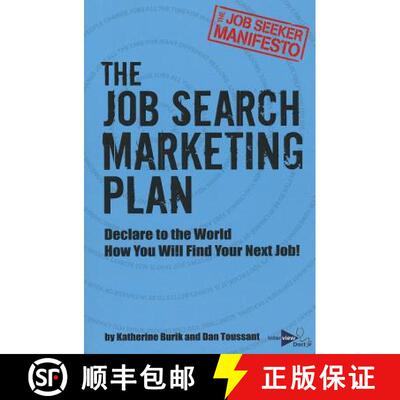 【3-4周达】The Job Search Marketing Plan: Declare to the World How You Will Find Your Next Job! [9780989378727]