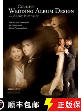 【3-4周达】Creative Wedding Album Design with Adobe Photoshop: Step-By-Step Techniques for Profession... [9781584282617]