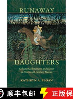 【3-4周达】Runaway Daughters: Seduction, Elopement, and Honor in Nineteenth-Century Mexico [9780826344779]