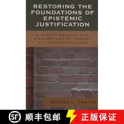 【3-4周达】精装 Restoring the Foundations of Epistemic Justification : A Direct Realist and Conceptua... [9780739111246]
