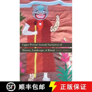 9780803285644 Narratives Landscape History Ritual 4周达 Upper Perené and Arawak