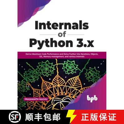【2-3周达】Internals of Python 3.x: Derive Maximum Code Performance and Delve Further into Iterations... [9789391030940]