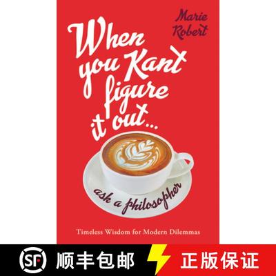 【3-4周达】When You Kant Figure It Out, Ask a Philosopher: Timeless Wisdom for Modern Dilemmas [9780316492522]