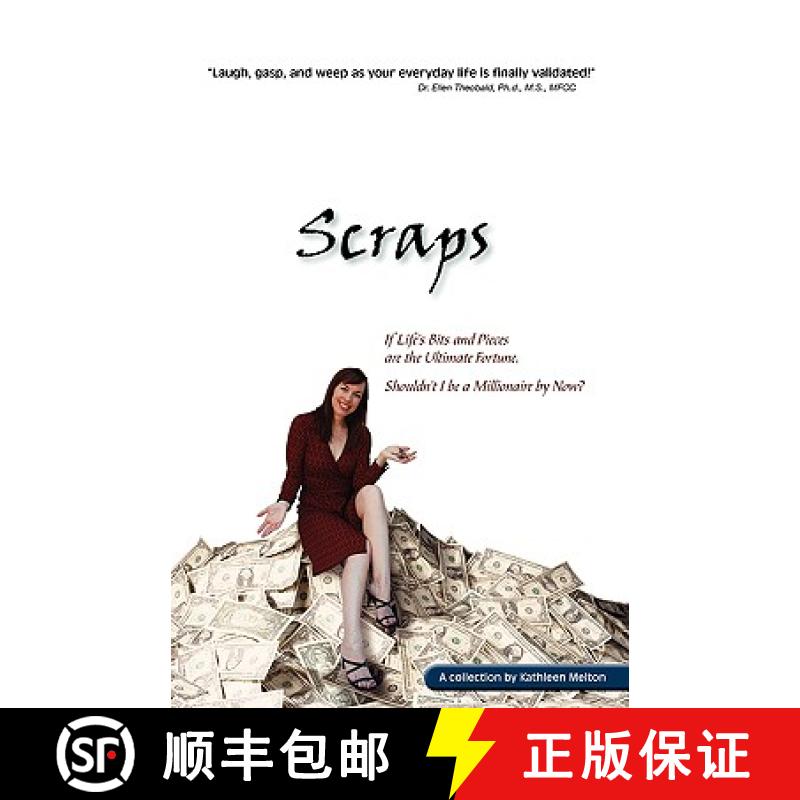 【2-3周达】Scraps - If Life's Bits and Pieces Are the Ultimate Fortune, Shouldn't I Be a Millionaire ... [9780982114070]