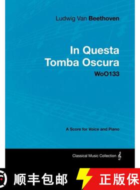 【3-4周达】Ludwig Van Beethoven - In Questa Tomba Oscura - WoO 133 - A Score for Voice and Piano: Wit... [9781447440741]