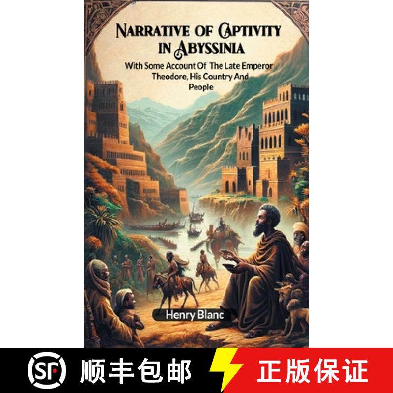 【3-4周达】Narrative of Captivity in AbyssiniaWith Some Account Of The Late Emperor Theodore, His Cou... [9789363052635]