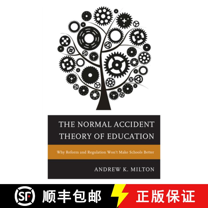 【3-4周达】The Normal Accident Theory of Education : Why Reform and Regulation Won't Make Schools Better [9781475806571]