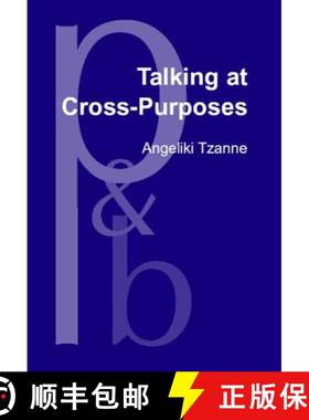 【3-4周达】Talking at Cross-Purposes: The dynamics of miscommunication [9789027250766]
