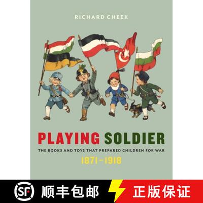 预订 精装 Playing Soldier: The Books and Toys That Prepared Children for War, 1871-1918 [9781605830766]