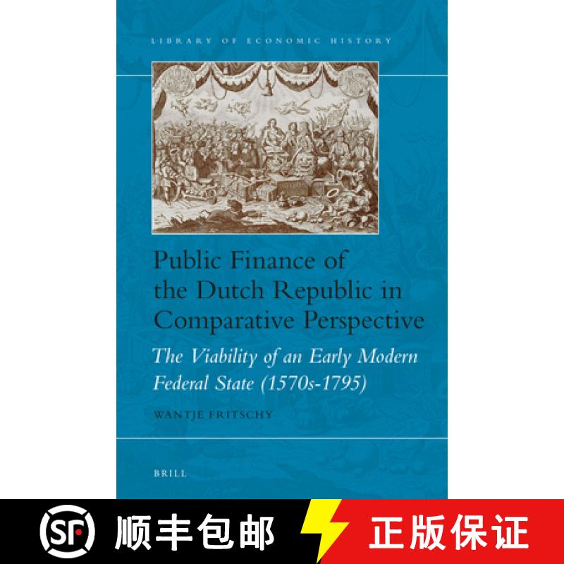 【3-4周达】Public Finance of the Dutch Republic in Comparative Perspective: The Viability of an Early... [9789004341272]