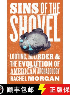 【3-4周达】Sins of the Shovel: Looting, Murder, and the Evolution of American Archaeology [9780226840048]