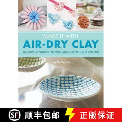 【3-4周达】Make It With Air-Dry Clay: 20 Fantastic Projects for Modelling, Sculpting, and Craft [9781782215165]