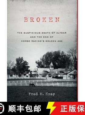 预订 Broken: The Suspicious Death of Alydar and the End of Horse Racing's Golden Age [9798987213803]