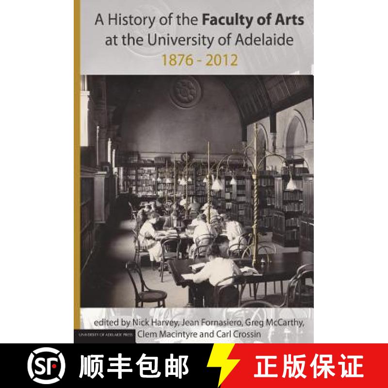 【4周达】A History of the Faculty of Arts at the University of Adelaide 1876-2012 [9781922064370]