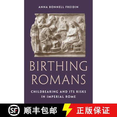 【3-4周达】Birthing Romans – Childbearing and Its Risks in Imperial Rome [9780691226279]