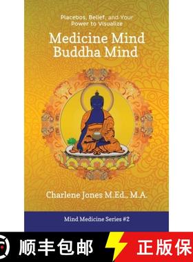 【3-4周达】Medicine Mind Buddha Mind : Placebos, Belief, and the Power of Your Mind to Visualize [9781777505929]