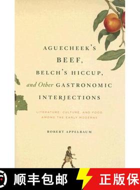 预订 Aguecheek's Beef, Belch's Hiccup, and Other Gastronomic Interjections: Literature, Culture, and ... [9780226021263]