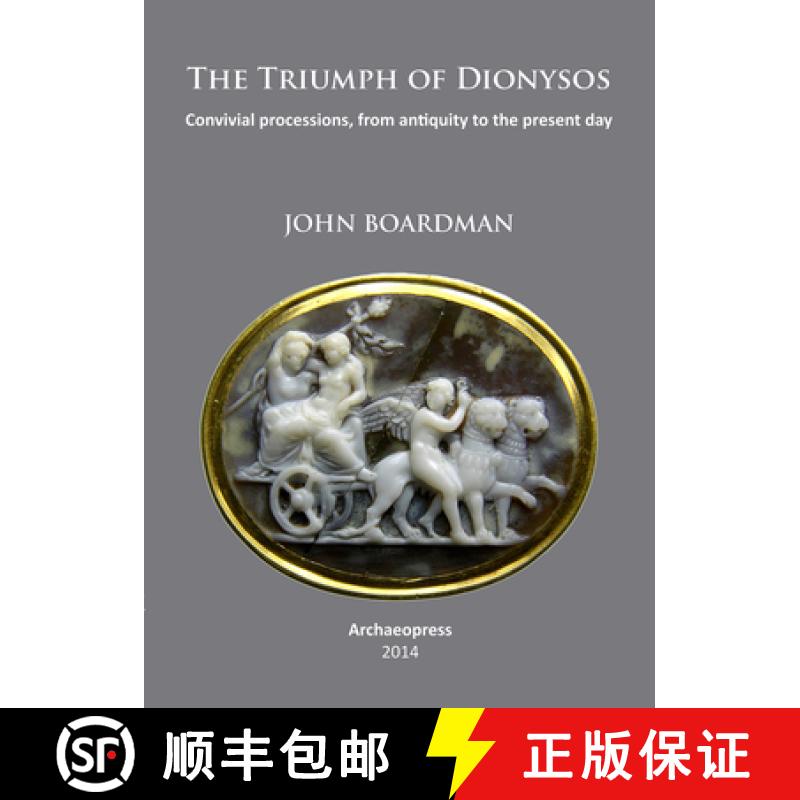 【2-3周达】The Triumph of Dionysos: Convivial Processions, from Antiquity to the Present Day [9781905739707]