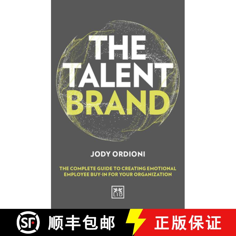 【3-4周达】The Talent Brand: The Complete Guide to Creating Emotional Employee Buy-In for Your Organi... [9780998727813]
