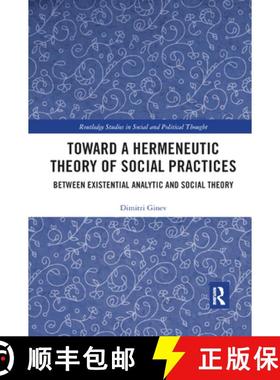 【3-4周达】Toward a Hermeneutic Theory of Social Practices : Between Existential Analytic and Social ... [9780367889210]