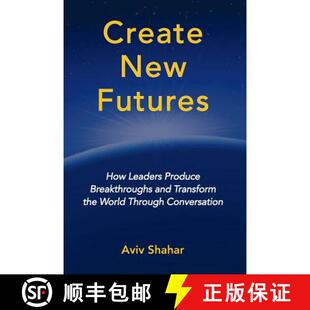 【3-4周达】Create New Futures: How Leaders Produce Breakthroughs and Transform the World Through Conv... [9780981550992]