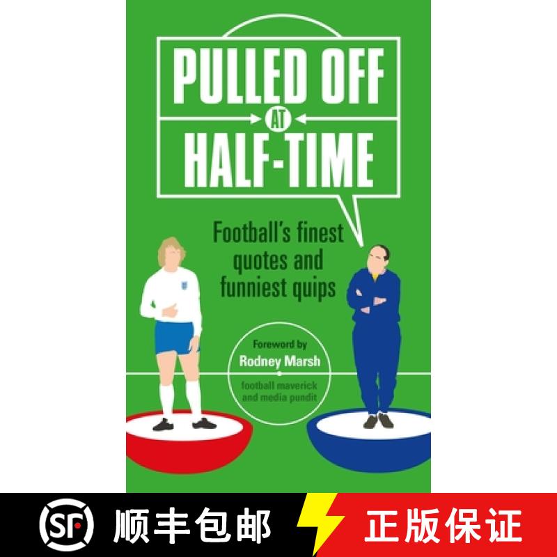 【3-4周达】Pulled Off at Half Time: Football's Finest Quotes and Funniest Quips [9781787391475]