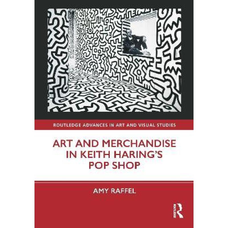 【4周达】Art and Merchandise in Keith HaringÃ¢â¬â¢s Pop Shop[9780367650841]-封面