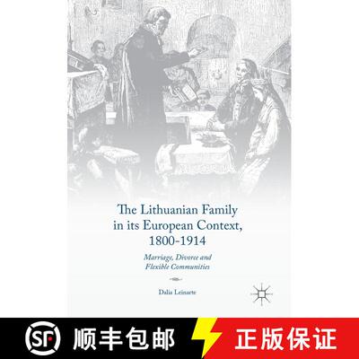 【3-4周达】精装 The Lithuanian Family in its European Context, 1800-1914 : Marriage, Divorce and Flex... [9783319510811]