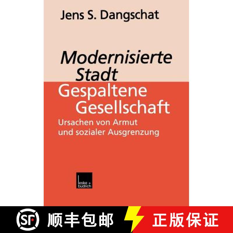 【3-4周达】Modernisierte Stadt -- Gespaltene Gesellschaft: Ursachen Von Armut Und Sozialer Ausgrenzung [9783322933072]