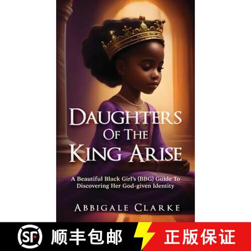 【3-4周达】Daughters of the King Arise: A Beautiful Black Girl's (BBG) Guide to Discovering Her God-G... [9781958443644]