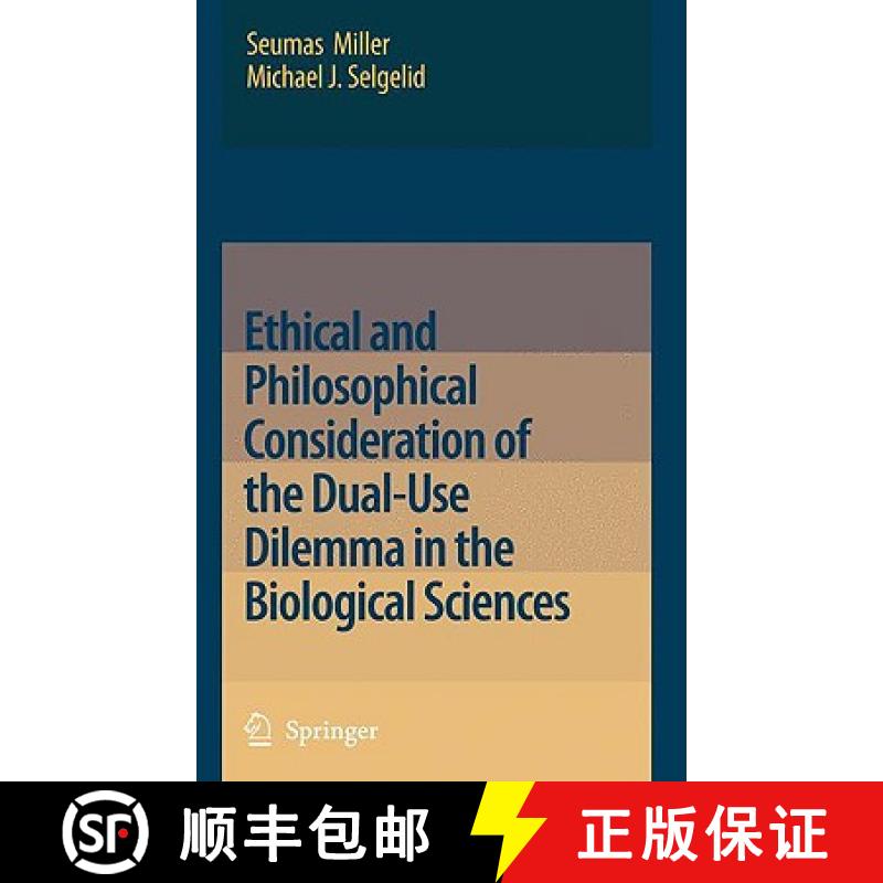 【3-4周达】Ethical and Philosophical Consideration of the Dual-Use Dilemma in the Biological Sciences [9781402083112]