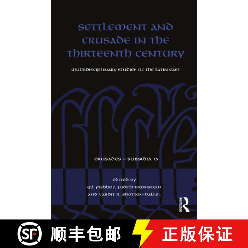 【3-4周达】Settlement and Crusade in the Thirteenth Century: Multidisciplinary Studies of the Latin East [9780367196745]
