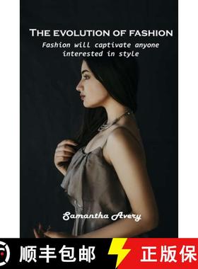 预订 The evolution of fashion : Fashion will captivate anyone interested in style [9781803102160]