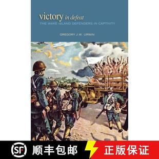 【3-4周达】Victory in Defeat : The Wake Island Defenders in Captivity, 1941-1945 [9781682476703]