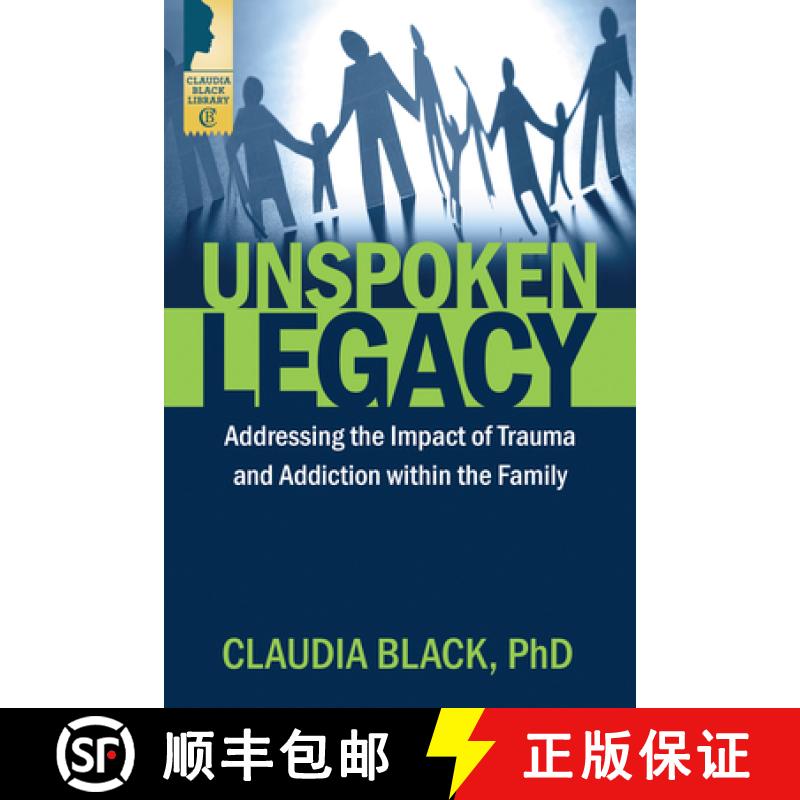 【3-4周达】Unspoken Legacy: Addressing the Impact of Trauma and Addiction Within the Family [9781942094562]