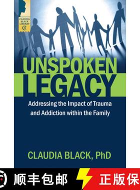 预订 Unspoken Legacy: Addressing the Impact of Trauma and Addiction Within the Family [9781942094562]