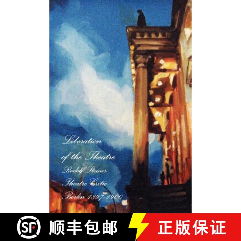 【2-3周达】Liberation of the Theatre, Rudolf Steiner, Theatre Critic 1897-1900 [9781470950538]
